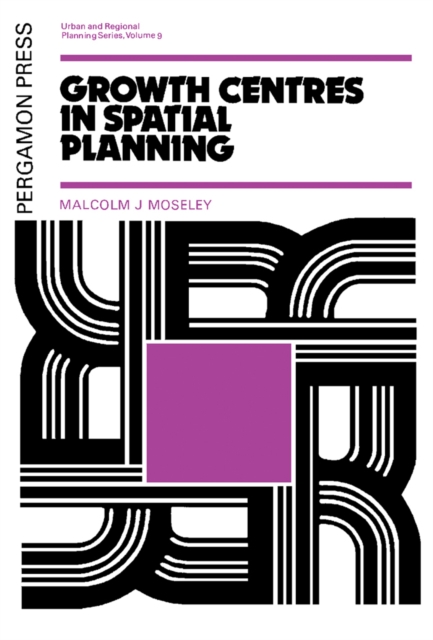 Book Cover for Growth Centres in Spatial Planning by Malcolm J. Moseley