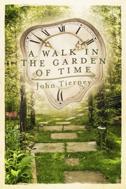 Book Cover for Walk in the Garden of Time by John Tierney