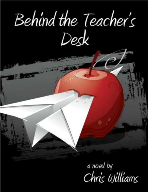 Book Cover for Behind the Teacher's Desk by Chris Williams