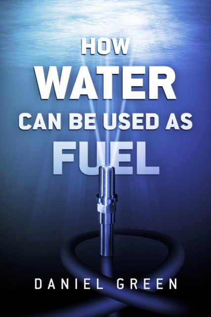 How Water Can Be Used as Fuel