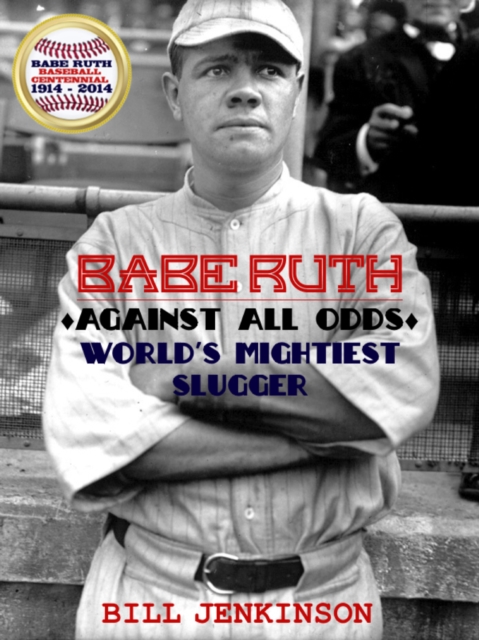 Book Cover for Babe Ruth: Against All Odds, World's Mightiest Slugger by Jenkinson, Bill