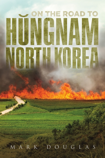 Book Cover for On the Road to Hungnam, North Korea by Mark Douglas