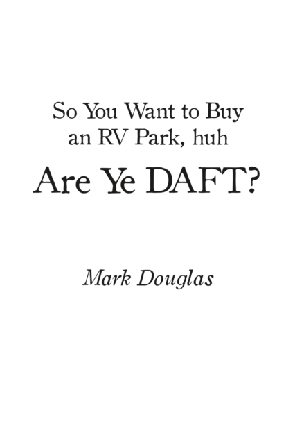 Book Cover for So You Want to Buy an Rv Park, Huh. Are Ye Daft? by Mark Douglas