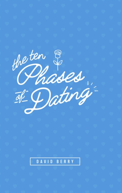 Book Cover for 10 Phases of Dating by David Berry