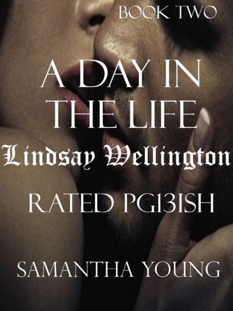 Book Cover for Day in the Life / Lindsay Wellington / Rated Pg13ish by Samantha Young
