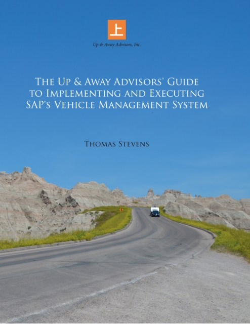 Book Cover for Up & Away Advisors' Guide to Implementing and Executing Sap's Vehicle Management System by Thomas Stevens