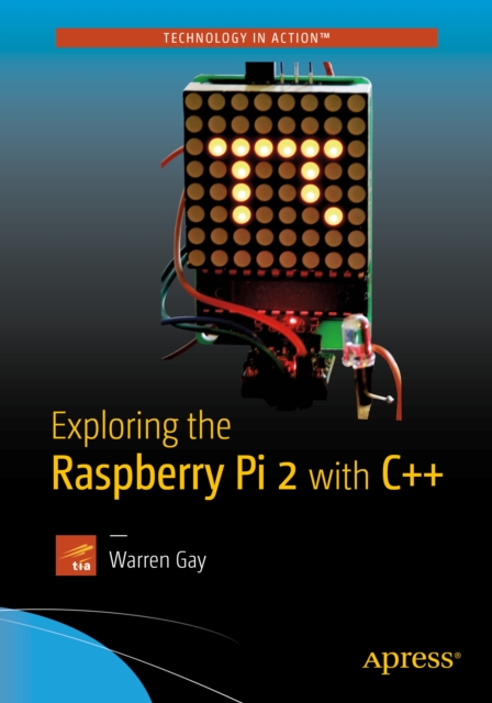 Book Cover for Exploring the Raspberry Pi 2 with C++ by Warren Gay