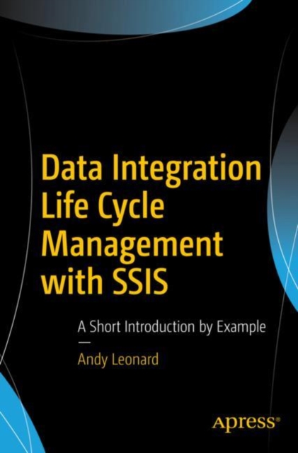 Book Cover for Data Integration Life Cycle Management with SSIS by Andy Leonard