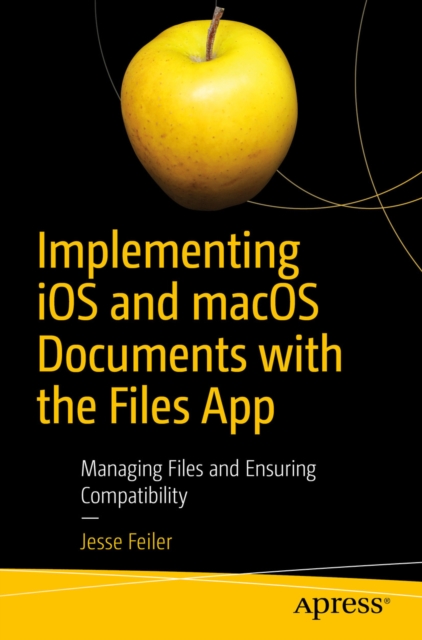 Book Cover for Implementing iOS and macOS Documents with the Files App by Jesse Feiler