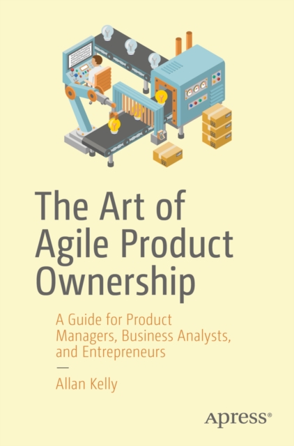 Book Cover for Art of Agile Product Ownership by Allan Kelly