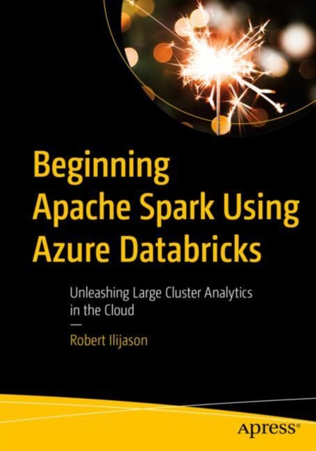 Book Cover for Beginning Apache Spark Using Azure Databricks by Robert Ilijason