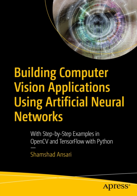 Book Cover for Building Computer Vision Applications Using Artificial Neural Networks by Shamshad Ansari