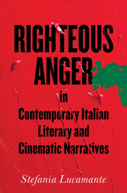 Book Cover for Righteous Anger in Contemporary Italian Literary and Cinematic Narratives by Stefania Lucamante