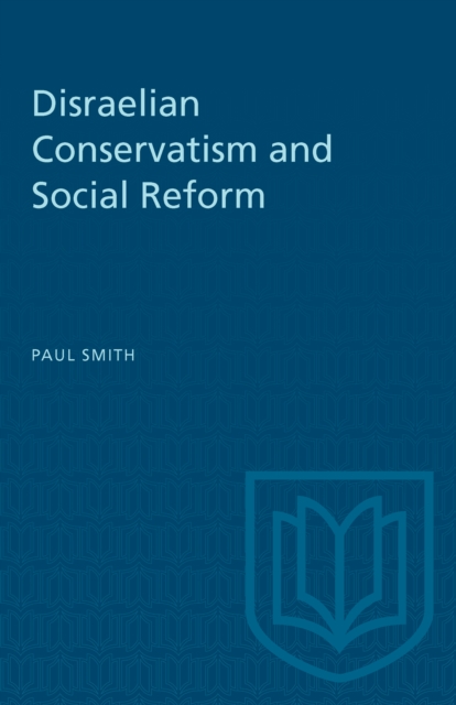 Book Cover for Disraelian Conservatism and Social Reform by Paul Smith