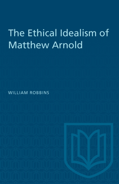 Book Cover for Ethical Idealism of Matthew Arnold by William Robbins