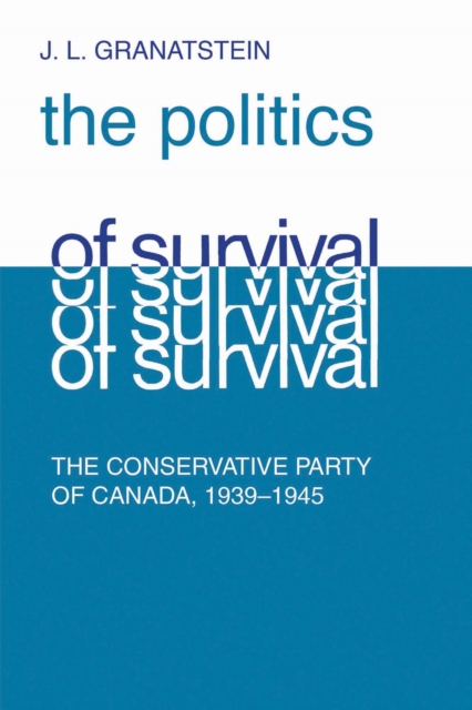 Book Cover for Politics of Survival by J.L. Granatstein