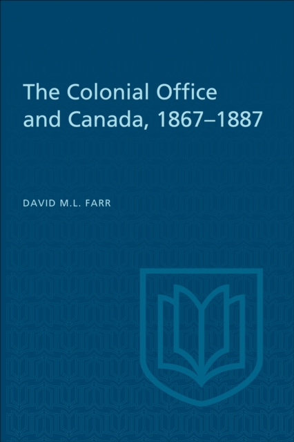 Book Cover for Colonial Office and Canada 1867-1887 by David Farr