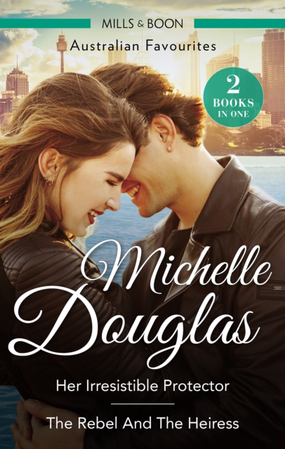 Book Cover for Her Irresistible Protector/The Rebel And The Heiress by Michelle Douglas