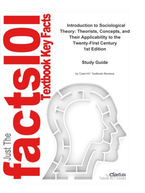 Introduction to Sociological Theory, Theorists, Concepts, and Their Applicability to the Twenty-First Century