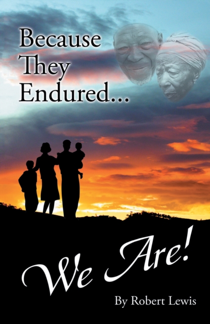 Book Cover for Because They Endured . . . We Are! by Robert Lewis