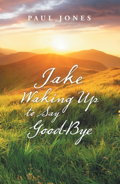 Book Cover for Jake Waking up to Say Good-Bye by Jones, Paul