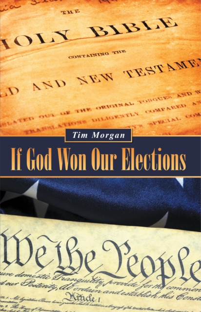 Book Cover for If God Won Our Elections by Morgan, Tim