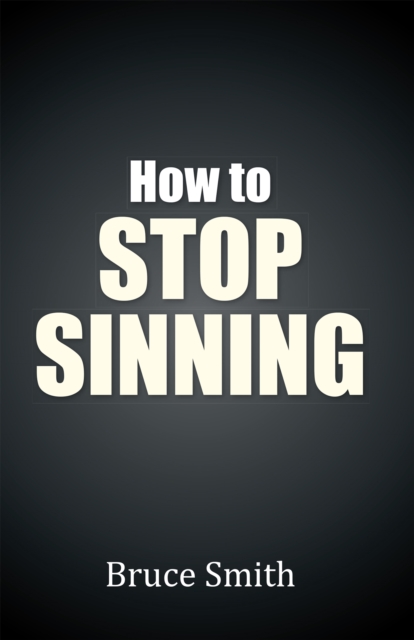 Book Cover for How to Stop Sinning by Bruce Smith