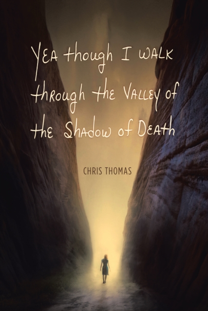 Book Cover for Yea Though I Walk Through the Valley of the Shadow of Death by Chris Thomas