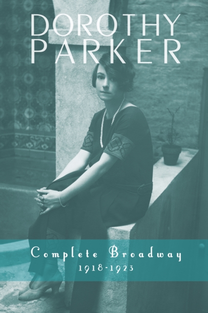 Book Cover for Dorothy Parker: Complete Broadway, 1918-1923 by Dorothy Parker