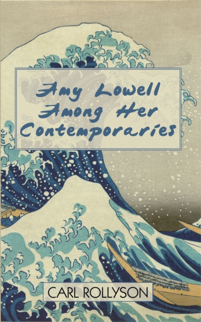 Book Cover for Amy Lowell Among Her Contemporaries by Carl Rollyson