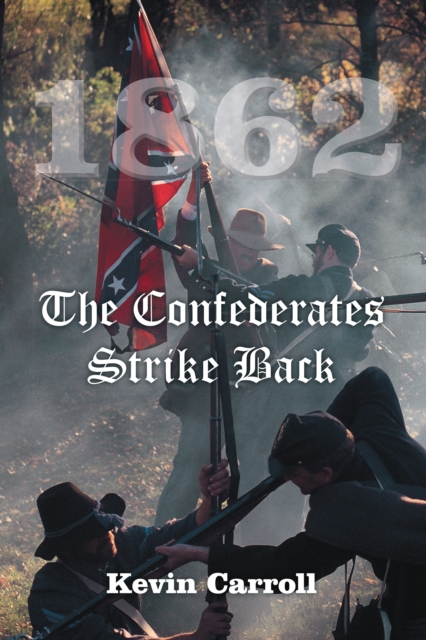 Book Cover for 1862 the Confederates Strike Back by Kevin Carroll