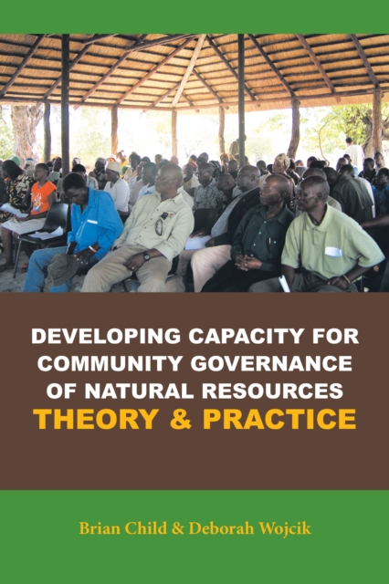 Book Cover for Developing Capacity for Community Governance of Natural Resources Theory & Practice by Brian Child