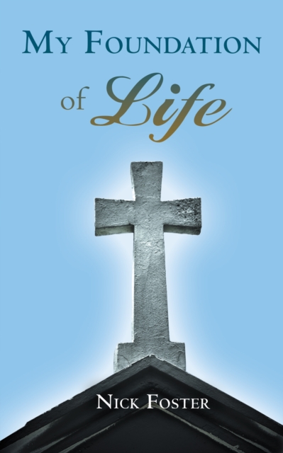 Book Cover for My Foundation of Life by Foster, Nick