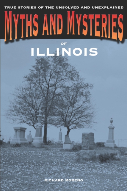 Book Cover for Myths and Mysteries of Illinois by Richard Moreno