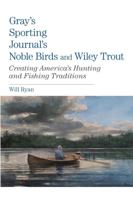 Book Cover for Gray's Sporting Journal's Noble Birds and Wily Trout by Will Ryan