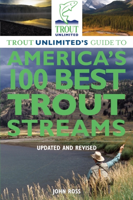 Book Cover for Trout Unlimited's Guide to America's 100 Best Trout Streams, Updated and Revised by Ross, John