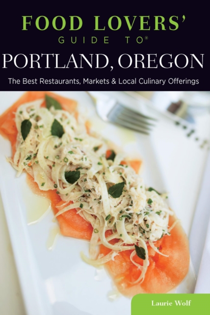 Book Cover for Food Lovers' Guide to(R) Portland, Oregon by Laurie Wolf