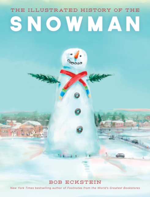 Book Cover for Illustrated History of the Snowman by Bob Eckstein