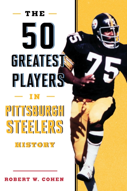 Book Cover for 50 Greatest Players in Pittsburgh Steelers History by Robert W. Cohen