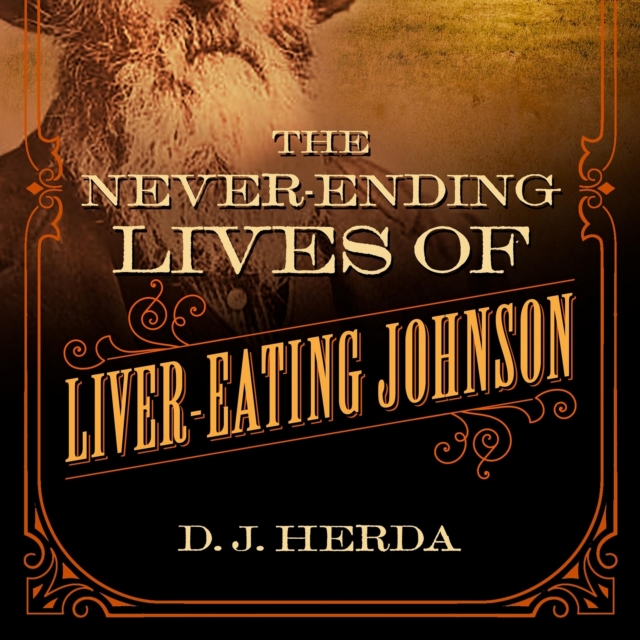 Book Cover for Never-Ending Lives of Liver-Eating Johnson by D. J. Herda