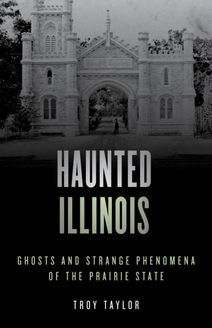 Book Cover for Haunted Illinois by Troy Taylor