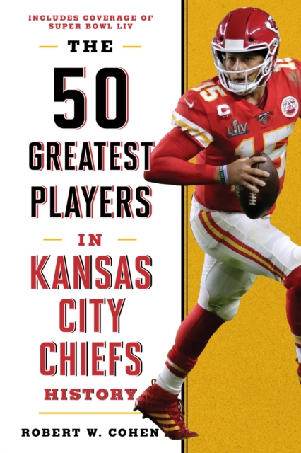 Book Cover for 50 Greatest Players in Kansas City Chiefs History by Robert W. Cohen