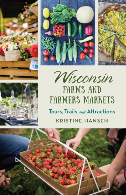 Book Cover for Wisconsin Farms and Farmers Markets by Kristine Hansen