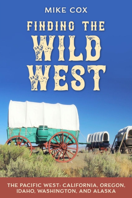 Book Cover for Finding the Wild West: The Pacific West by Mike Cox