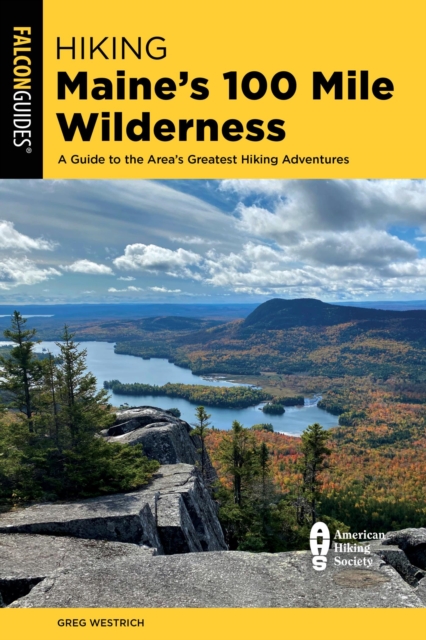 Book Cover for Hiking Maine's 100 Mile Wilderness by Greg Westrich