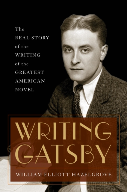 Book Cover for Writing Gatsby by William Elliott Hazelgrove