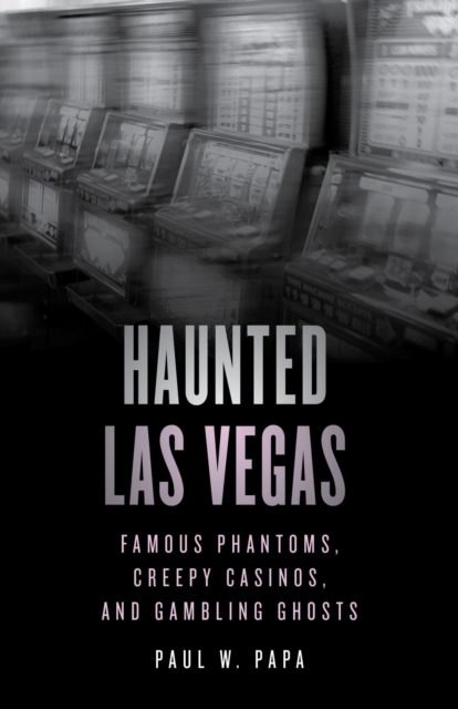 Book Cover for Haunted Las Vegas by Paul W. Papa