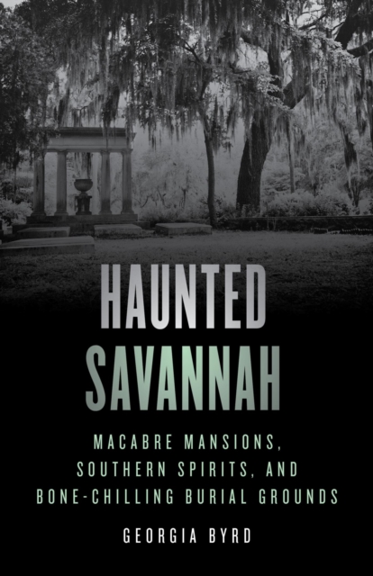 Book Cover for Haunted Savannah by Georgia Byrd