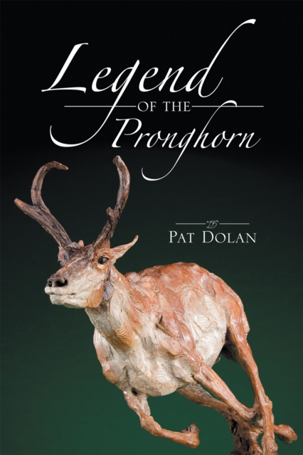 Book Cover for Legend of the Pronghorn by Pat Dolan