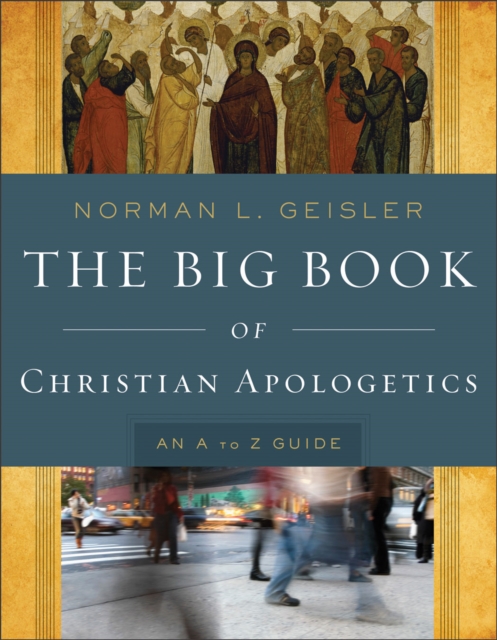 Book Cover for Big Book of Christian Apologetics by Norman L. Geisler